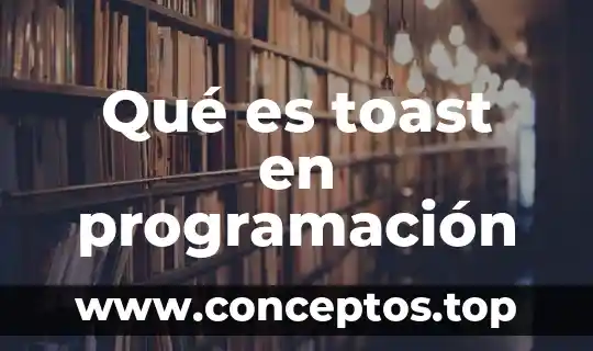 Qué es toast en programación