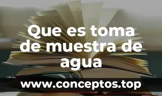Estado fisico del agua que es 5 Que es toma de muestra de agua
