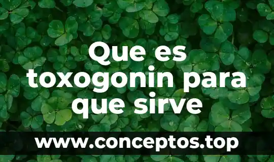 Genealogía que es y para que sirve 8 Que es toxogonin para que sirve