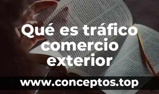 Que es la politica exterior sol 5 Qué es tráfico comercio exterior