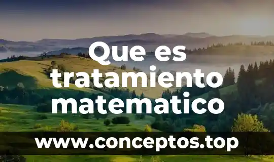 Que es tratamiento matematico