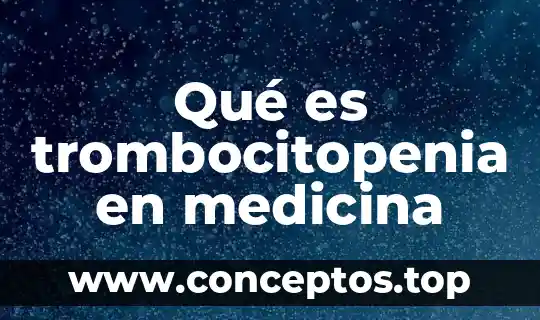 Qué es trombocitopenia en medicina