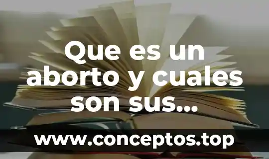 Que es un aborto y cuales son sus consecuencias