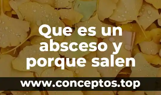 Que es un absceso y porque salen
