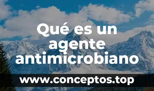 Qué es un agente antimicrobiano