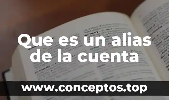 Que es una cuenta adicional 6 Que es un alias de la cuenta