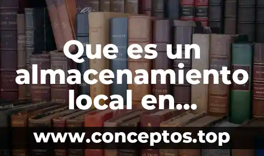 Que es un almacenamiento local en informatica