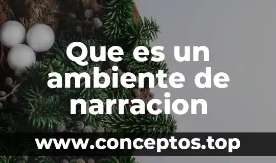 Que es un ambiente de narracion