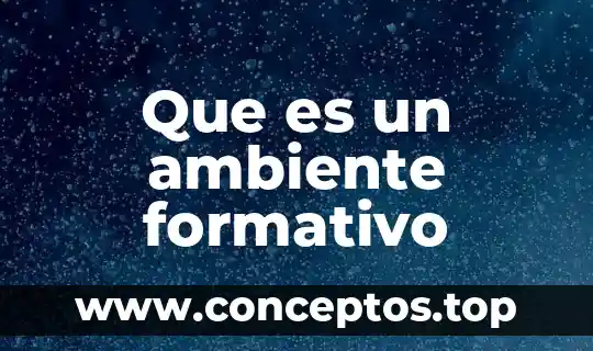 Que es un ambiente formativo