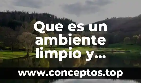 Que es un ambiente limpio y saludable