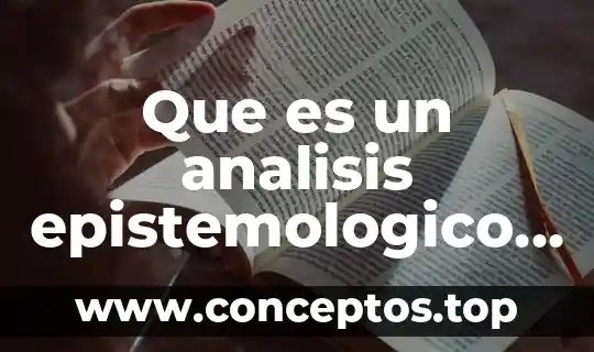 Que es un analisis epistemologico y como realizarlo
