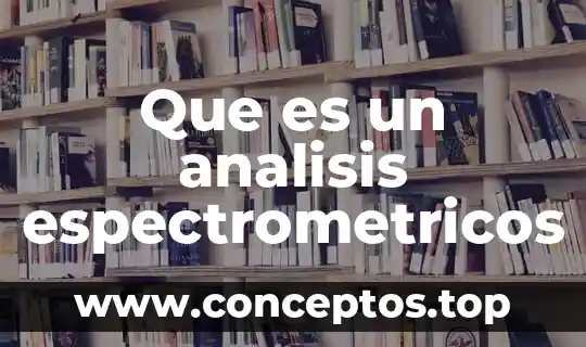 Que es un analisis espectrometricos