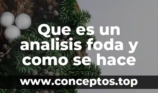 Que es un analisis foda y como se hace