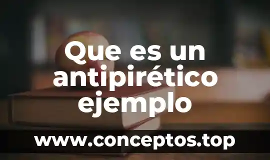 Qué es nombre propios y su ejemplo 3 Que es un antipirético ejemplo