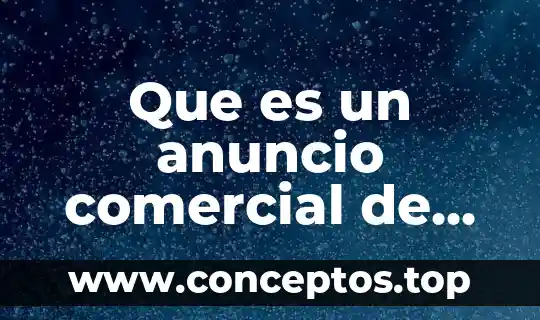 Que es solicitud para la declaracion de nombre comercial ficticio 6 Que es un anuncio comercial de television