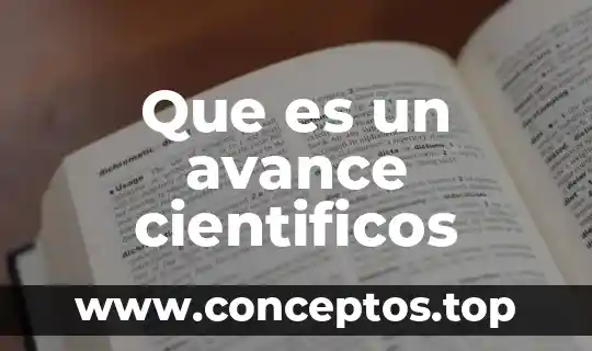 Que es un avance cientificos