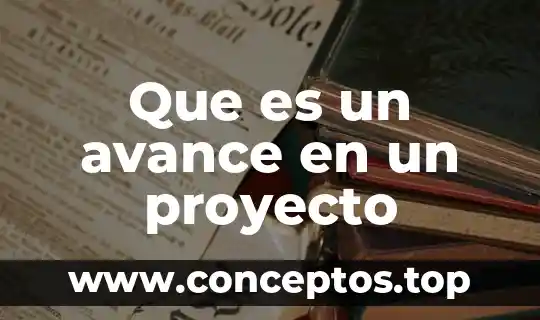 Que es un avance en un proyecto