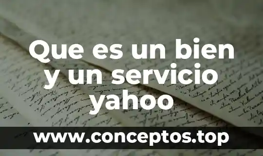 Que es un bien y un servicio yahoo