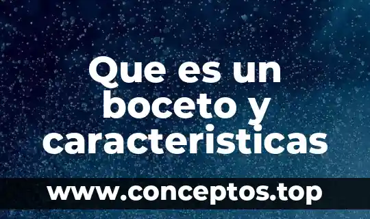 Etapa de organización significado características y que es 3 Que es un boceto y caracteristicas