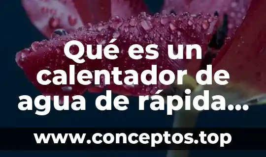 Qué es un calentador de agua de rápida recuperación