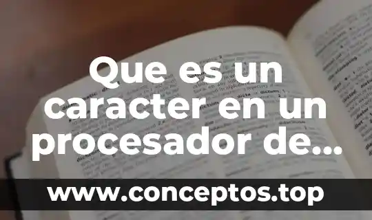 Que es un caracter en un procesador de texto