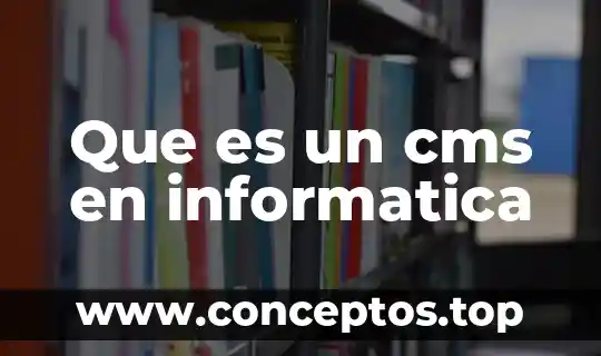 Que es un cms en informatica