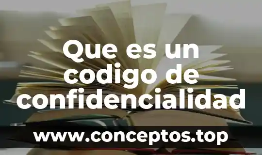 Que es un codigo de confidencialidad