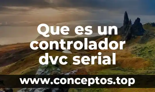 Que es un controlador dvc serial