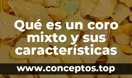 Qué es un coro mixto y sus características