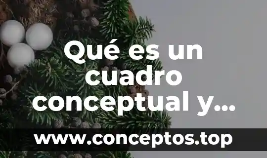 Cuadro latino que es 7 Qué es un cuadro conceptual y un ejemplo