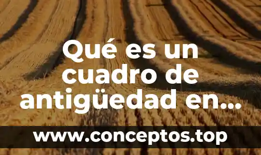 Qué es un cuadro de antigüedad en una empresa