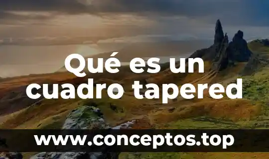 Qué es un cuadro tapered