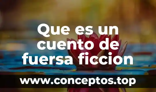 Que es un cuento de fuersa ficcion