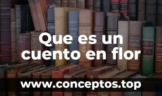 Que es un cuento en flor