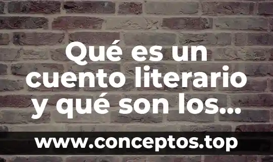 Qué es un cuento literario y qué son los subgéneros literarios ejemplos