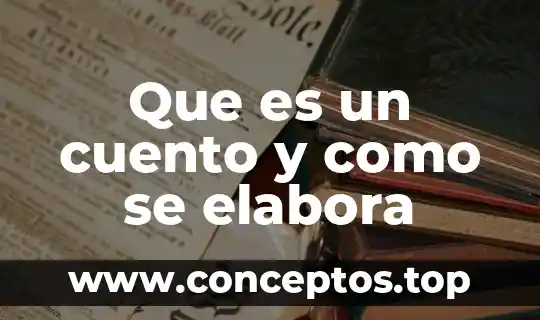 Que es un cuento y como se elabora