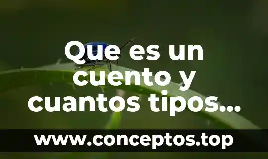 Que es un cuento y cuantos tipos hay