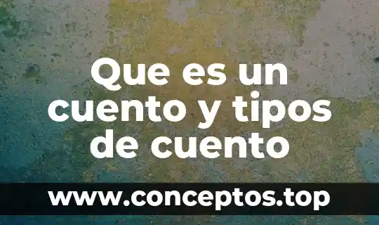Que es un cuento y tipos de cuento