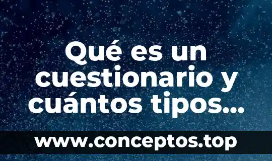 Qué es un cuestionario y cuántos tipos de preguntas existen
