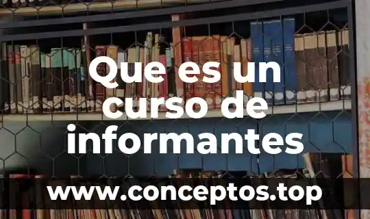 Que es un curso de informantes