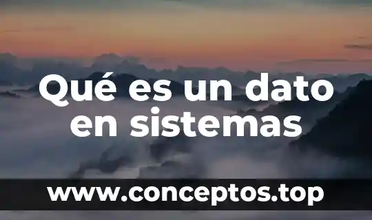 Qué es un dato en sistemas