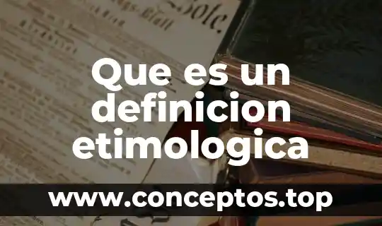 Que es un definicion etimologica