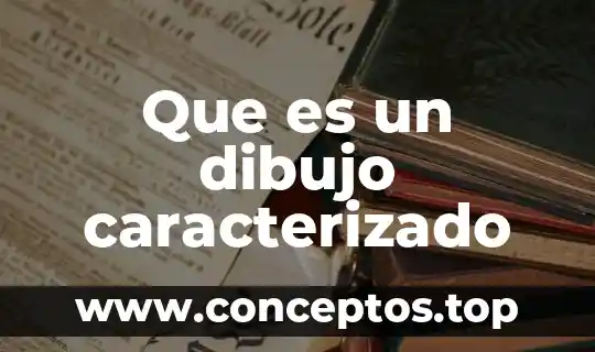 Que es un dibujo caracterizado