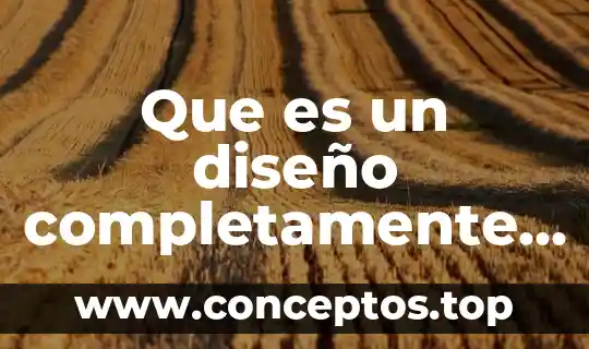 Que es un diseño completamente al azar