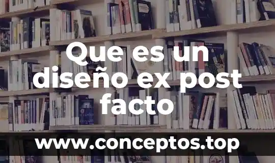 Qué es el sistema post 3 Que es un diseño ex post facto