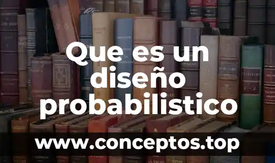 Que es un diseño probabilistico