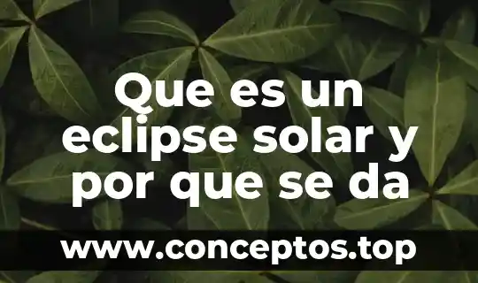 Que es un eclipse solar y por que se da