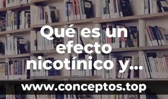 Qué es un efecto nicotínico y muscarínico