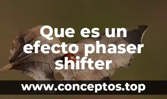 Que es un efecto phaser shifter