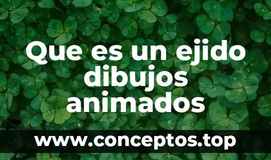 Que es un ejido dibujos animados